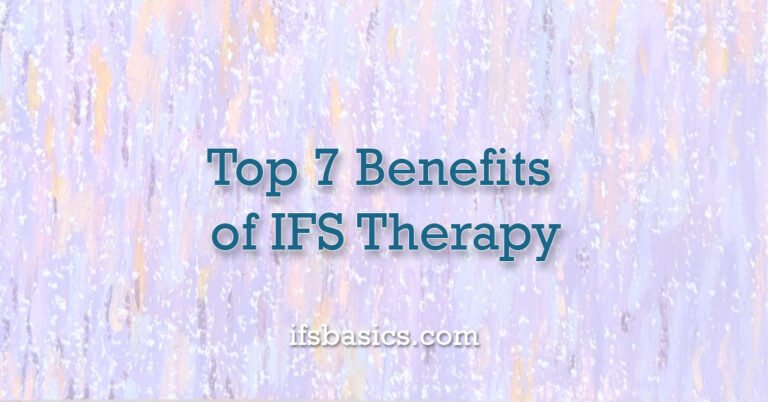 Top 7 Benefits of IFS Therapy